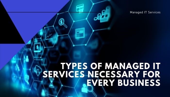 Types of managed IT services necessary for every business